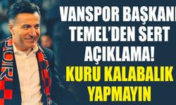 Vanspor Başkanı Temel’den sert açıklama! Kuru kalabalık yapmayın