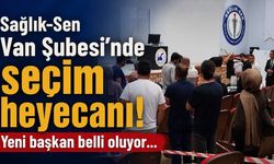 Sağlık-Sen Van Şubesi’nde seçim heyecanı! Yeni başkan belli oluyor...