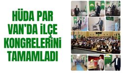 HÜDA PAR Van’da ilçe kongrelerini tamamladı