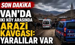 Van'da iki köy arasında arazi kavgası: Yaralılar var