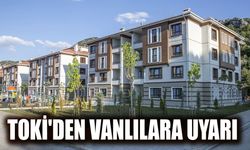 TOKİ'den Vanlılara önemli uyarı