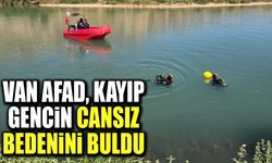 Van AFAD, kayıp gencin cansız bedenini buldu