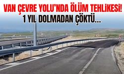 Van Çevre Yolu tehlike saçıyor! 1 yıl dolmadan çöktü…