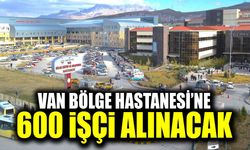 Van Eğitim ve Araştırma Hastanesi’ne 600 işçi alınacak