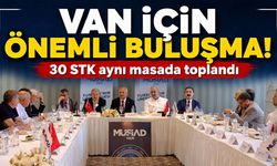 Van için önemli buluşma! 30 STK aynı masada toplandı