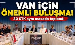 Van için önemli buluşma! 30 STK aynı masada toplandı