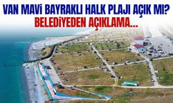 Van Mavi Bayraklı Halk Plajı açık mı? Belediyeden açıklama…