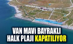 Van Mavi Bayraklı Halk Plajı kapatılıyor