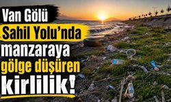 Van Sahil Yolu’nda manzaraya gölge düşüren kirlilik!