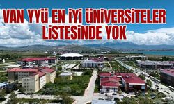 Van YYÜ en iyi üniversiteler listesinde yok