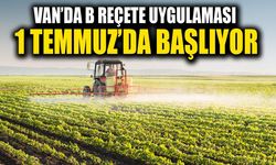 Van’da B reçete uygulaması 1 Temmuz’da başlıyor