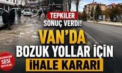 Van’da bozuk yollar için ihaleye çıkıldı!