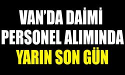 Van’da sürekli personel alımında yarın son gün!