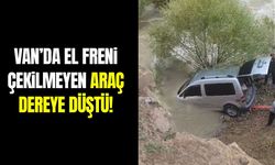 Van’da el freni çekilmeyen araç dereye düştü!