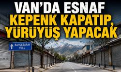 Van’da esnaf kepenk kapatıp, yürüyüş yapacak