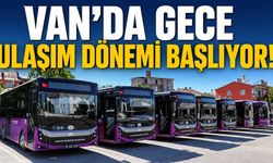 Van’da gece ulaşım dönemi başlıyor!