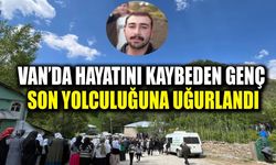 Van’da hayatını kaybeden genç, son yolculuğuna uğurlandı