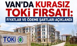 Van’da kurasız TOKİ fırsatı: Fiyatlar ve ödeme şartları açıklandı