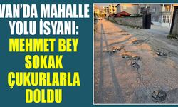 Van’da mahalle yolu isyanı: Mehmet Bey Sokak çukurlarla doldu