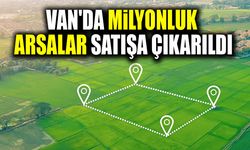 Van'da milyonluk arsalar satışa çıkarıldı