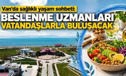 Van’da beslenme uzmanları vatandaşlarla buluşacak