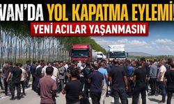 Van’da yol kapatma eylemi! Yeni acılar yaşanmasın