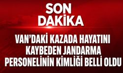 Van’daki kazada hayatını kaybeden jandarma personelinin kimliği belli oldu