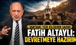 Van'daki Yedi Kilisenin sahibi Fatih Altaylı: Devretmeye hazırım