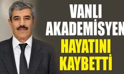 Vanlı akademisyen hayatını kaybetti