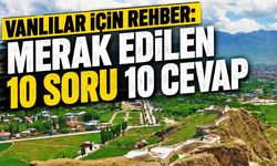 Vanlılar için rehber: Merak edilen 10 soru 10 cevap
