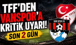 TFF’den Vanspor’a kritik uyarı! Son 2 gün
