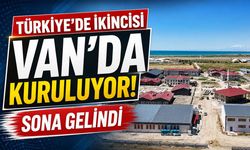 Türkiye’de ikincisi Van’da kuruluyor! Sona gelindi
