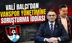 Vali Balcı’dan Vanspor yönetimine soruşturma iddiası