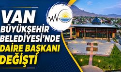 Van Büyükşehir Belediyesi’nde daire başkanı değişti