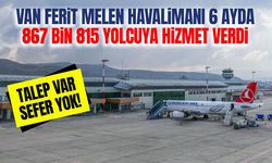 Van Ferit Melen Havalimanı 6 ayda 867 bin 815 yolcuya hizmet verdi
