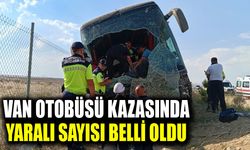 Van otobüsü kazasında yaralı sayısı belli oldu
