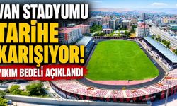 Van stadyumu tarihe karışıyor! Yıkım bedeli açıklandı