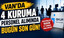 Van'da 4 kuruma personel alımında bugün son gün!
