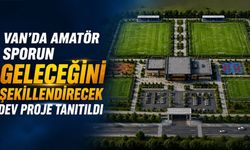 Van'da amatör sporun geleceğini şekillendirecek dev proje tanıtıldı