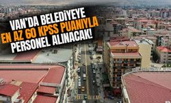 Van’da belediyeye en az 60 KPSS puanıyla personel alınacak!