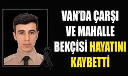 Van’da çarşı ve mahalle bekçisi hayatını kaybetti
