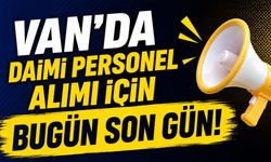Van’da daimi personel alımı için bugün son gün!