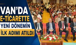 Van’da e-ticarette yeni dönemin ilk adımı atıldı