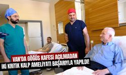 Van'da göğüs kafesi açılmadan iki kritik kalp ameliyatı başarıyla yapıldı!