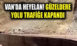 Van’da heyelan! Güzeldere Yolu trafiğe kapandı