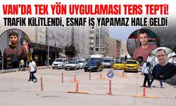 Van’da tek yön uygulaması ters tepti! Trafik kilitlendi, esnaf iş yapamaz hale geldi