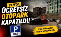 Van’da ücretsiz otopark kapatıldı! Eski orduevinin yerine ne yapılacak?