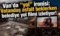 Van’da “yol” ironisi: Vatandaş asfalt bekliyor, belediye film izletiyor!
