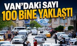 Van’daki sayı 100 bine yaklaştı