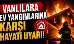 Vanlılara ev yangınlarına karşı hayati uyarı